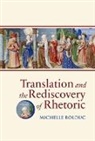 Michelle Bolduc - Translation and the Rediscovery of Rhetoric