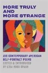 Lisa Russ Spaar, Lisa Russ Spaar - More Truly and More Strange: 100 Contemporary American Self-Portrait Poems