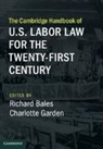Richard Bales, Richard Garden Bales, Richard Bales, Bales Richard, Charlotte Garden, Charlotte (Seattle University) Garden - Cambridge Handbook of U.s. Labor Law for the Twenty-First Century