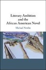 Michael Nowlin, Michael (University of Victoria Nowlin, Nowlin Michael - Literary Ambition and the African American Novel