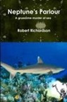 Robert Richardson - Neptune's Parlour