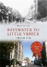 Brian Girling - Bayswater to Little Venice Through Time