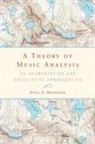 Dora A Hanninen, Dora A. Hanninen - A Theory of Music Analysis