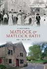 Alan Roberts - Matlock & Matlock Bath Through Time