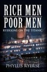 Phyllis Ryerse - Rich Men Poor Men: Ryersons on the Titanic