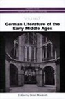 Linda Archibald, R. Graeme Dunphy, Brian Murdoch, brian o Murdoch, Christopher Wells, Jon West... - German Literature of the Early Middle Ages