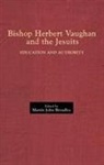 Martin John Broadley, Martin John Broadley - Bishop Herbert Vaughan and the Jesuits