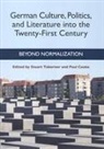Stuart Taberner, Paul Cooke, Paul Cooke - See C80107, Paul Cooke -. See C80107, Stuart Taberner - German Culture, Politics, and Literature Into the Twenty-First Century