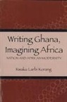 Kwaku Korang, Kwaku Larbi Korang - Writing Ghana, Imagining Africa