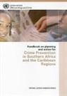 United Nations, United Nations Office on Drugs and Crime - Handbook on Planning and Action for Crime Prevention in Southern Africa and the Caribbean Regions