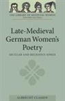 Albrecht Classen - Late-Medieval German Women's Poetry