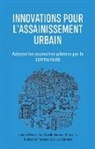 Sue Cavill, Samuel Musyoki, Jamie Myers - Innovations Pour l'Assainissement Urbain: Adapter Les Approches Pilotées Par La Communauté