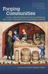 Montserrat Piera - Forging Communities: Food and Representation in Medieval and Early Modern Southwestern Europe