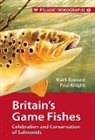 Dr. Mark Everard, Mark Everard, Paul Knight - Britain’s Game Fishes