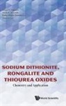 Qingyu Gao, Qingyu (China Univ Of Mining &amp; Technology Gao, Attila K Horvath, Attila K (Univ Of Pecs Horvath, Attila K. Horvath, Sergei V Makarov... - Sodium Dithionite, Rongalite and Thiourea Oxides