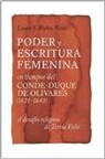 Laura S. Muñoz Pérez, Laura S Muñoz Pérez, Laura S. Muñoz Pérez - Poder y Escritura Feminina En Los Tiempos del Conde-Duque de Olivares (1621-1643)