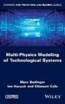 Marc Budinger, Clement Coic, Coïc, Clément Coïc, Ion Hazyuk - Multi-Physics Modeling of Technological Systems