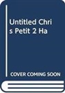 CHRIS PETIT, Chris Petit - Untitled Chris Petit 2