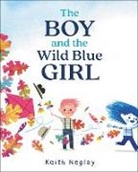 Keith Negley, Negley Keith, Keith Negley, Negley Keith - The Boy and the Wild Blue Girl