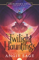 Angie Sage, SAGE ANGIE - Enchanter''s Child, Book One: Twilight Hauntings