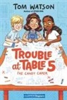 Tom Watson, Watson Tom, Marta Kissi, Kissi Marta - Trouble at Table 5 #1: The Candy Caper