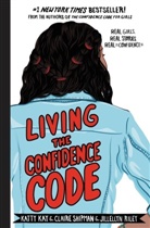 Katt Kay, Katty Kay, Katty Shipman Kay, Kay Katty, JillEllyn Riley, Clair Shipman... - Living the Confidence Code