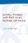 LYONS PARDUE KARA, Kara Lyons-Pardue, Kara (Point Loma Nazarene University Lyons-Pardue, Rev Dr Kara Lyons-Pardue, Chris Keith - Gospel Women and the Long Ending of Mark