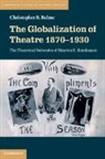 Christopher B. Balme, Christopher B. (Ludwig-Maximilians-Universi Balme, Christopher B. (Ludwig-Maximilians-Universitat Munchen) Balme, Balme Christopher B. - Globalization of Theatre 18701930
