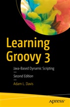 Adam L Davis, Adam L. Davis - Learning Groovy 3
