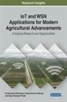 Proshikshya Mukherjee, Surya Narayan Panda, Prasant Kumar Pattnaik - IoT and WSN Applications for Modern Agricultural Advancements