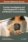 Basant Agarwal, Mitsunori Makino, Kavita Sharma, Gulshan Shrivastava - Forensic Investigations and Risk Management in Mobile and Wireless Communications