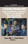 Sara Hill, Femi Vance - Changemakers! Practitioners Advance Equity and Access in Out-of-School Time Programs (hc)