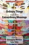 Giuseppina Marsico, Guiseppina Marsico, Luca Tateo - Ordinary Things and Their Extraordinary Meanings