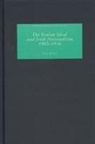 M J Kelly, M. J. Kelly, M. J. Md Kelly - The Fenian Ideal and Irish Nationalism, 1882-1916