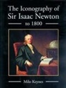 Milo Keynes - The Iconography of Sir Isaac Newton to 1800