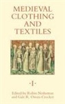 Robin Netherton, Robin Netherton, Gale R Owen-Crocker, Gale R. Owen-Crocker - Medieval Clothing and Textiles 1
