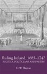 D W Hayton, D. W. Hayton - Ruling Ireland, 1685-1742