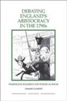 Amanda Goodrich - Debating England's Aristocracy in the 1790s