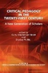 Curry Stephenson Malott, Bradley Porfilio - Critical Pedagogy in the Twenty-First Century