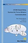 Enis Kocan, Milica Pejanovic-Djurisic, Ramjee Prasad - Ofdm Based Relay Systems for Future Wireless Communications