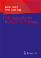 Scholl, Loosen, Loosen, Wiebke Loosen, Scholl, Armi Scholl... - Schlüsselwerke der Journalismusforschung