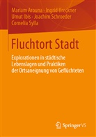 Maria Arouna, Mariam Arouna, Ingri Breckner, Ingrid Breckner, Umut Ibis, Umut u a Ibis... - Fluchtort Stadt