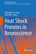 Alexzande A A Asea, Alexzander A A Asea, Alexzander A. A. Asea, Kaur, Kaur, Punit Kaur - Heat Shock Proteins in Neuroscience
