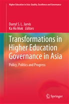 Ho Mok, Ho Mok, Darryl S. L. Jarvis, Darryl S.L. Jarvis, Joshua Ka Ho Mok, Ka Ho Mok... - Transformations in Higher Education Governance in Asia