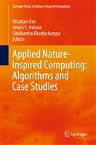 Amira S. Ashour, Siddhartha Bhattacharyya, Nilanjan Dey, Amir S Ashour, Amira S Ashour - Applied Nature-Inspired Computing: Algorithms and Case Studies