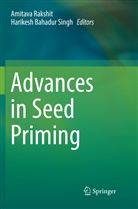 Bahadur Singh, Bahadur Singh, Amitav Rakshit, Amitava Rakshit, Harikesh Bahadur Singh - Advances in Seed Priming