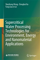 Yang Guo, Yang et al Guo, Yanhui Li, Honghe Ma, Lili Qian, Xingying Tang... - Supercritical Water Processing Technologies for Environment, Energy and Nanomaterial Applications