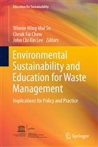 John Chi Kin Lee, Cheuk Fai Chow, Cheu Fai Chow, Cheuk Fai Chow, John Chi Kin Lee, Winnie Wing Mui So - Environmental Sustainability and Education for Waste Management