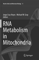 Jorg Cruz-Reyes, Jorge Cruz-Reyes, Michael W. Gray, W Gray, W Gray - RNA Metabolism in Mitochondria