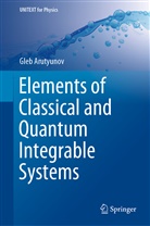 Gleb Arutyunov - Elements of Classical and Quantum Integrable Systems